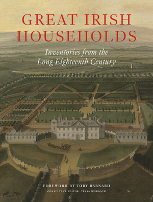 Great Irish 
Households, edited by Tessa Murdoch.
Click on book for more information.